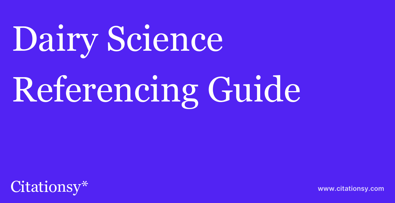 cite Dairy Science & Technology  — Referencing Guide
